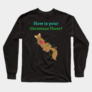 How Is Your Christmas Tree? Funny T-shirt Long Sleeve T-Shirt